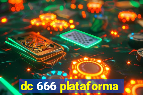 dc 666 plataforma